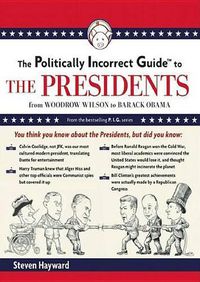 Cover image for The Politically Incorrect Guide to the Presidents: From Wilson to Obama