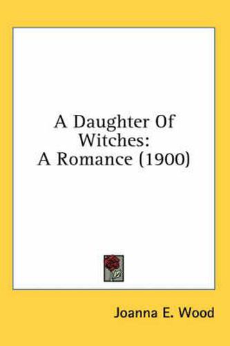 Cover image for A Daughter of Witches: A Romance (1900)