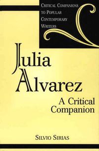 Cover image for Julia Alvarez: A Critical Companion