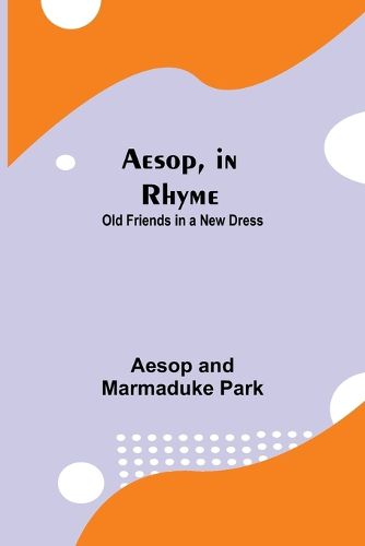 Cover image for Aesop, in Rhyme: Old Friends in a New Dress