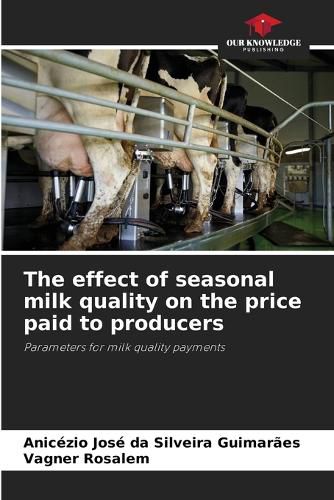 Cover image for The effect of seasonal milk quality on the price paid to producers