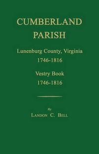 Cover image for Cumberland Parish, Lunenburg County, Virginia 1746-1816, [And] Vestry Book 1746-1816