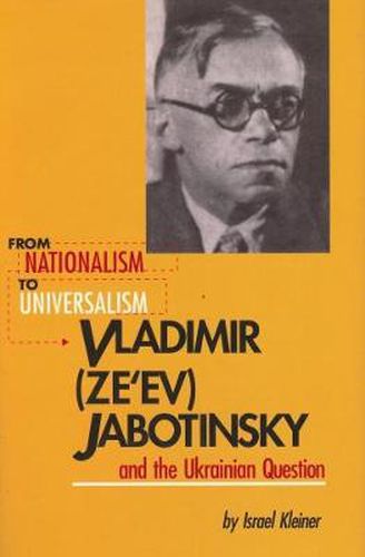 Cover image for From Nationalism to Universalism: Vladimir (Ze'ev) Jabotinsky and the Ukrainian Question