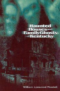 Cover image for Haunted Houses and Family Ghosts of Kentucky