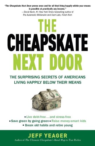 Cover image for The Cheapskate Next Door: The Surprising Secrets of Americans Living Happily Below Their Means