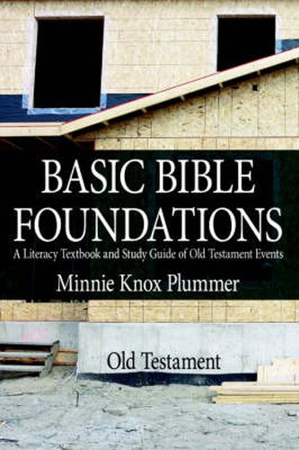 Cover image for Basic Bible Foundations: A Literacy Textbook and Study Guide of Old Testament Events