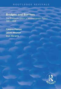 Cover image for Bridges and Barriers: The European Union's Mediterranean Policy, 1961-1998