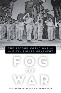 Cover image for Fog of War: The Second World War and the Civil Rights Movement
