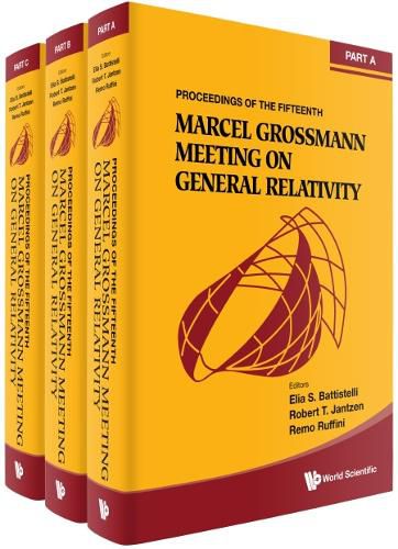 Fifteenth Marcel Grossmann Meeting, The: On Recent Developments In Theoretical And Experimental General Relativity, Astrophysics, And Relativistic Field Theories - Proceedings Of The Mg15 Meeting On General Relativity (In 3 Volumes)