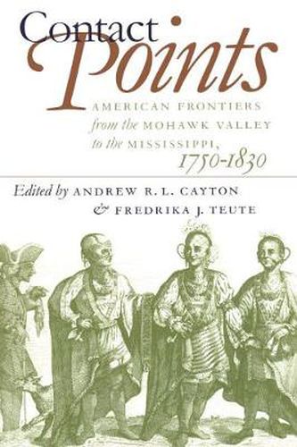 Cover image for Contact Points: American Frontiers from the Mohawk Valley to the Mississippi, 1750-1830