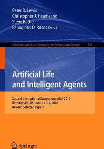 Artificial Life and Intelligent Agents: Second International Symposium, ALIA 2016, Birmingham, UK, June 14-15, 2016, Revised Selected Papers