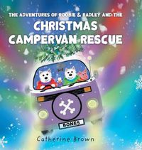 Cover image for The Adventures of Roobie & Radley and the Christmas Campervan Rescue