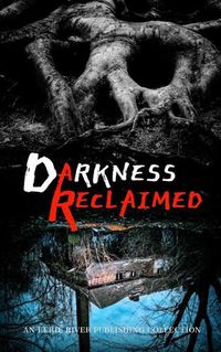 Cover image for Darkness Reclaimed: Ten Gripping Stories of Evil Personified