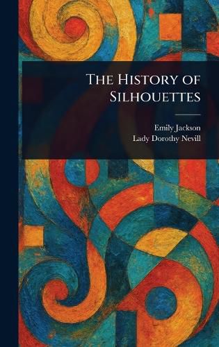 Cover image for The History of Silhouettes