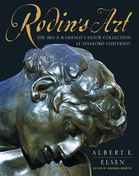 Cover image for Rodin's Art: The Rodin Collection of Iris and B. Gerald Cantor Center for Visual Arts at Stanford University