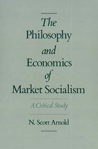 Cover image for The Philosophy and Economics of Market Socialism: A Critical Study