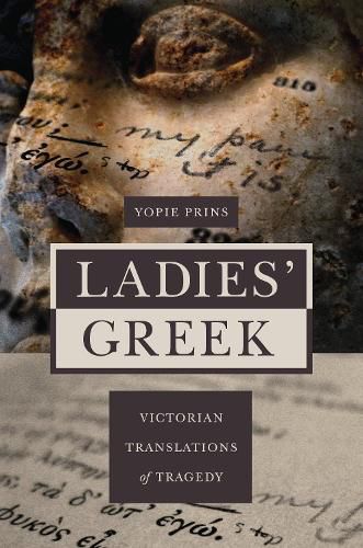 Cover image for Ladies' Greek: Victorian Translations of Tragedy