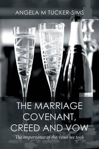 Cover image for The Marriage Covenant, Creed and Vow: The importance of the vows we took