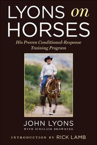 Cover image for Lyons on Horses: His Proven Conditioned-Response Training Program