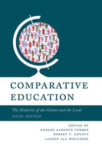 Cover image for Comparative Education: The Dialectic of the Global and the Local