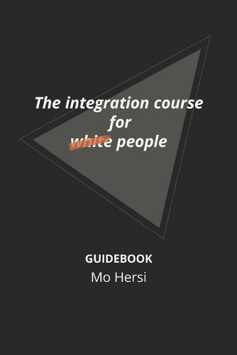 Cover image for The integration course for white people: The integration course for white people