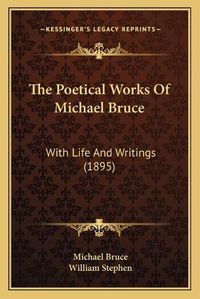 Cover image for The Poetical Works of Michael Bruce: With Life and Writings (1895)