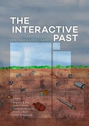 Cover image for The Interactive Past: Archaeology, Heritage, and Video Games