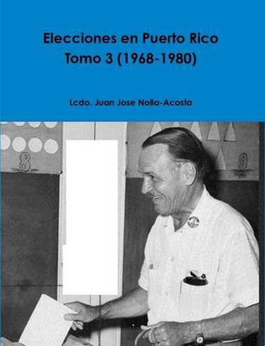 Elecciones En Puerto Rico -- Tomo 3 (1968-1980)