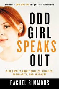 Cover image for Odd Girl Speaks Out: Girls Write about Bullies, Cliques, Popularity, and Jealousy