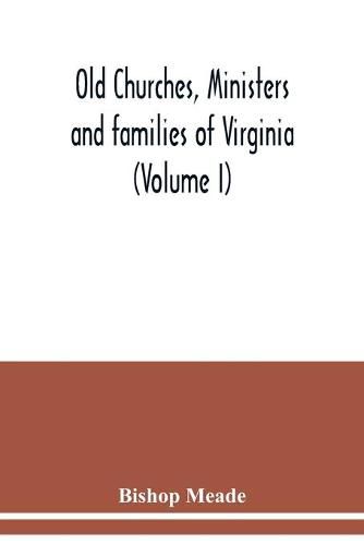 Cover image for Old churches, ministers and families of Virginia (Volume I)