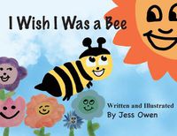 Cover image for I Wish I Was a Bee