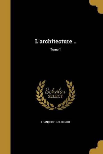 Cover image for L'architecture ..; Tome 1