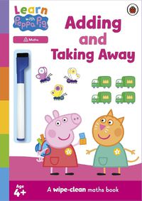Cover image for Learn with Peppa: Adding and Taking Away wipe-clean activity book