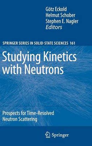 Cover image for Studying Kinetics with Neutrons: Prospects for Time-Resolved Neutron Scattering