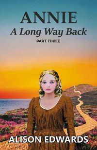 Cover image for Annie: A Long Way Back (Book Three)