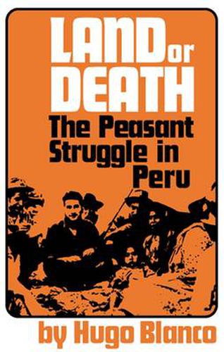 Cover image for Land or Death: Peasant Struggle in Peru