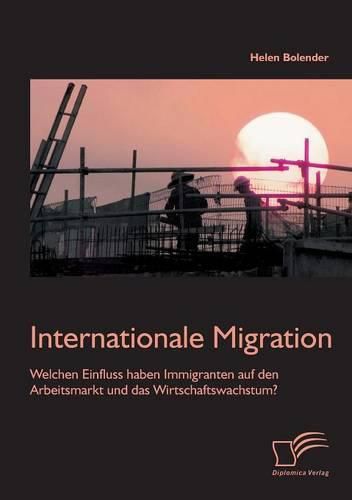 Cover image for Internationale Migration: Welchen Einfluss haben Immigranten auf den Arbeitsmarkt und das Wirtschaftswachstum?