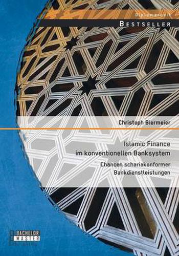 Cover image for Islamic Finance im konventionellen Banksystem: Chancen schariakonformer Bankdienstleistungen