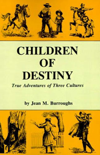 Cover image for Children of Destiny: True Adventures of Three Cultures