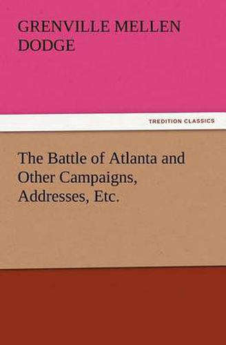 Cover image for The Battle of Atlanta and Other Campaigns, Addresses, Etc.