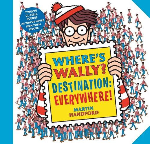 Where's Wally? Destination: Everywhere!: 12 classic scenes as you've never seen them before!