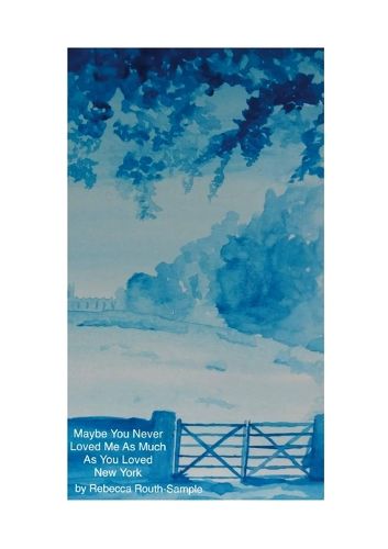 Cover image for Maybe You Never Loved Me As Much As You Loved New York