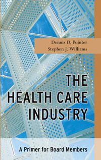 Cover image for The Health Care Industry: A Primer for Board Members