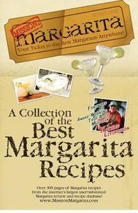 Cover image for Mission: Margarita: A Collection of the Best Margarita Recipes
