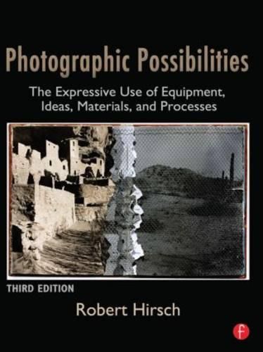 Cover image for Photographic Possibilities: The Expressive Use of Equipment, Ideas, Materials, and Processes