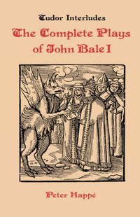 Cover image for Complete Plays of John Bale   volume I