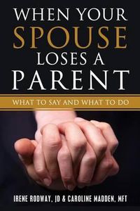 Cover image for When Your Spouse Loses A Parent: What to Say & What to Do