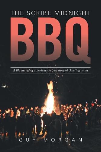 Cover image for The Scribe Midnight BBQ: A Life-Changing Experience, a True Story of Cheating Death