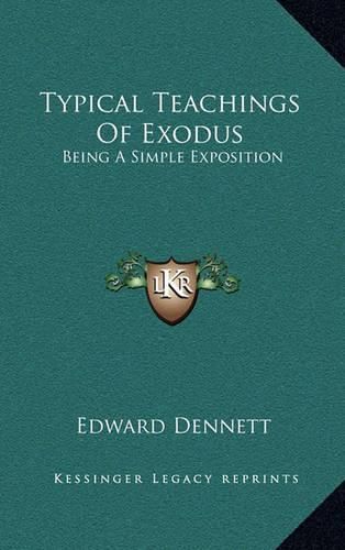 Cover image for Typical Teachings of Exodus: Being a Simple Exposition