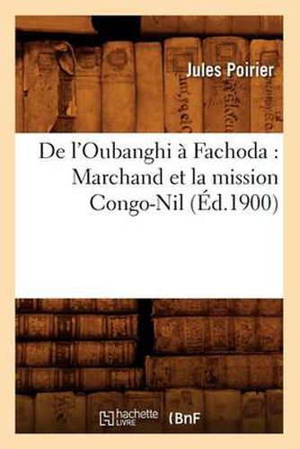 Cover image for de l'Oubanghi A Fachoda: Marchand Et La Mission Congo-Nil (Ed.1900)